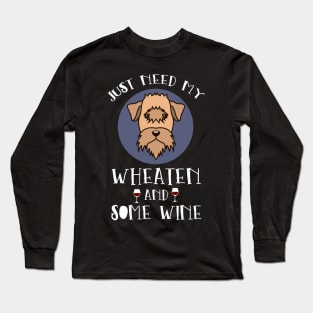 Just Need My Wheaten And Some Red Wine Shirt Gift Dog Tee Long Sleeve T-Shirt